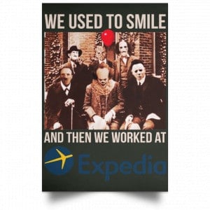 We Used To Smile And Then We Worked At Expedia Posters 26