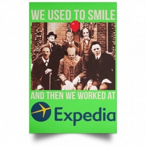 We Used To Smile And Then We Worked At Expedia Posters 28