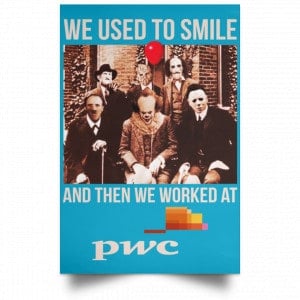 We Used To Smile And Then We Worked At PwC Poster 38