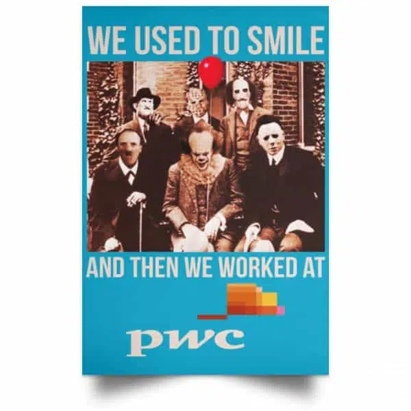 We Used To Smile And Then We Worked At PwC Poster 20