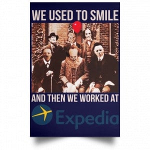 We Used To Smile And Then We Worked At Expedia Posters 30
