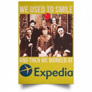 We Used To Smile And Then We Worked At Expedia Posters 31