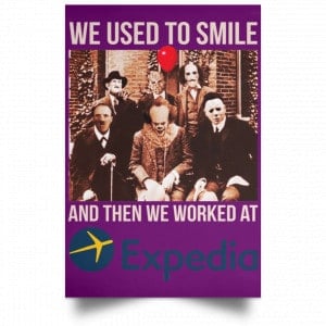 We Used To Smile And Then We Worked At Expedia Posters 33