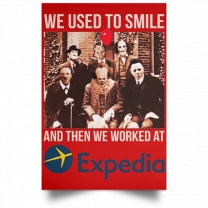 We Used To Smile And Then We Worked At Expedia Posters 34