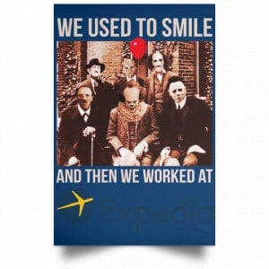We Used To Smile And Then We Worked At Expedia Posters 35