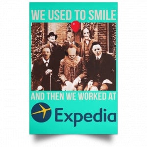 We Used To Smile And Then We Worked At Expedia Posters 37
