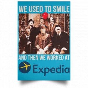We Used To Smile And Then We Worked At Expedia Posters 38