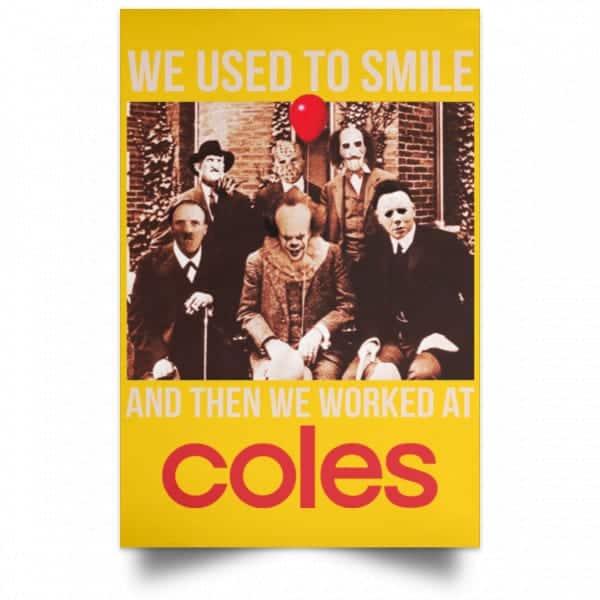 We Used To Smile And Then We Worked At Coles Posters 3