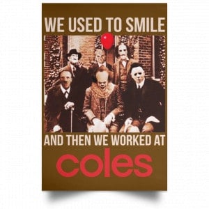 We Used To Smile And Then We Worked At Coles Posters 23