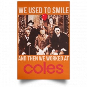 We Used To Smile And Then We Worked At Coles Posters 24
