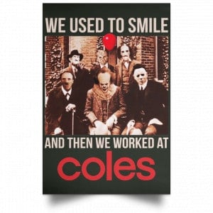 We Used To Smile And Then We Worked At Coles Posters 26