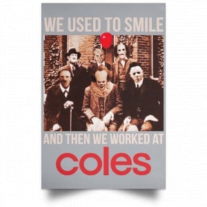 We Used To Smile And Then We Worked At Coles Posters 27