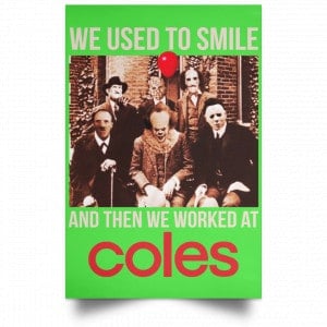 We Used To Smile And Then We Worked At Coles Posters 28