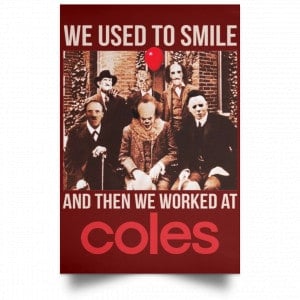 We Used To Smile And Then We Worked At Coles Posters 29