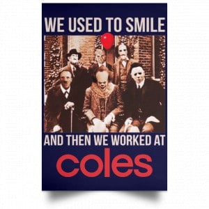 We Used To Smile And Then We Worked At Coles Posters 30