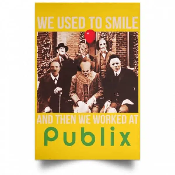 We Used To Smile And Then We Worked At Publix Poster 3