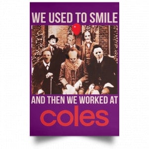 We Used To Smile And Then We Worked At Coles Posters 33