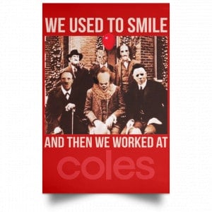 We Used To Smile And Then We Worked At Coles Posters 34