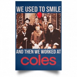 We Used To Smile And Then We Worked At Coles Posters 35