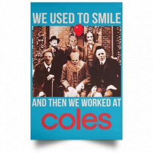 We Used To Smile And Then We Worked At Coles Posters 38