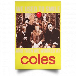 We Used To Smile And Then We Worked At Coles Posters 39