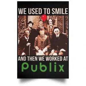 We Used To Smile And Then We Worked At Publix Poster 22