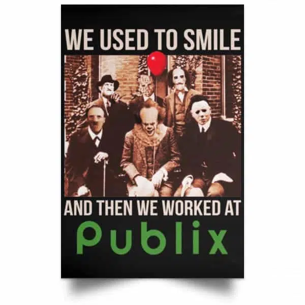 We Used To Smile And Then We Worked At Publix Poster 4