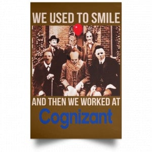We Used To Smile And Then We Worked At Cognizant Posters 23