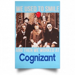 We Used To Smile And Then We Worked At Cognizant Posters 25