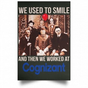 We Used To Smile And Then We Worked At Cognizant Posters 26