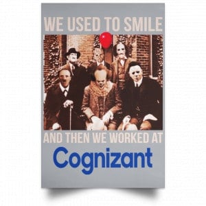 We Used To Smile And Then We Worked At Cognizant Posters 27