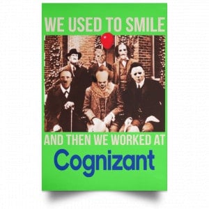 We Used To Smile And Then We Worked At Cognizant Posters 28