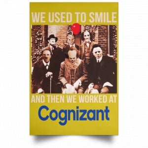 We Used To Smile And Then We Worked At Cognizant Posters 31