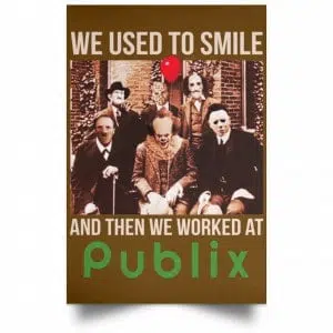 We Used To Smile And Then We Worked At Publix Poster 23