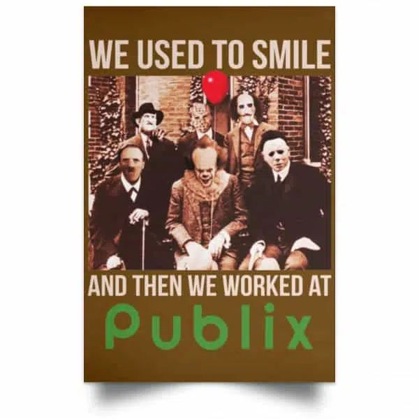 We Used To Smile And Then We Worked At Publix Poster 5