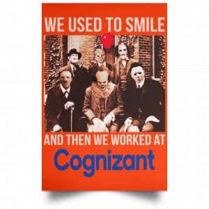 We Used To Smile And Then We Worked At Cognizant Posters 32