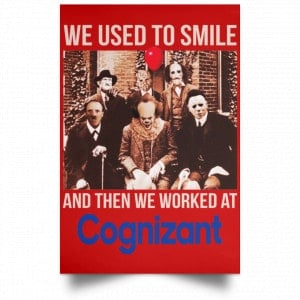 We Used To Smile And Then We Worked At Cognizant Posters 34