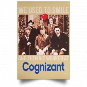 We Used To Smile And Then We Worked At Cognizant Posters 36