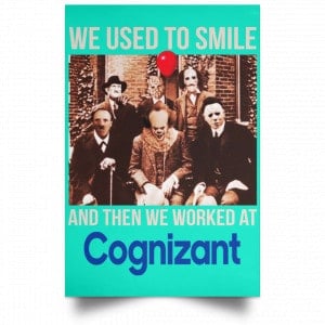 We Used To Smile And Then We Worked At Cognizant Posters 37
