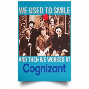 We Used To Smile And Then We Worked At Cognizant Posters 38