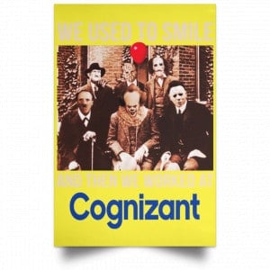 We Used To Smile And Then We Worked At Cognizant Posters 39
