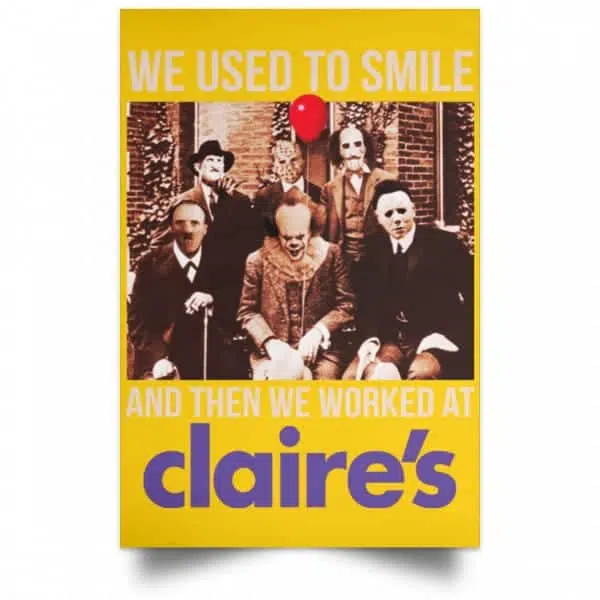 We Used To Smile And Then We Worked At Claire's Posters 3