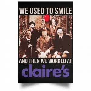We Used To Smile And Then We Worked At Claire's Posters 22