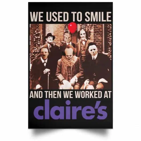 We Used To Smile And Then We Worked At Claire's Posters 4