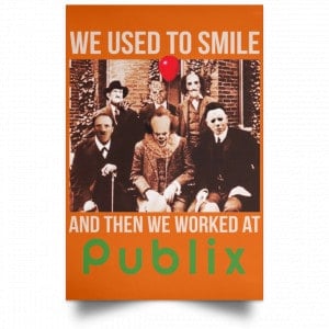 We Used To Smile And Then We Worked At Publix Poster 24