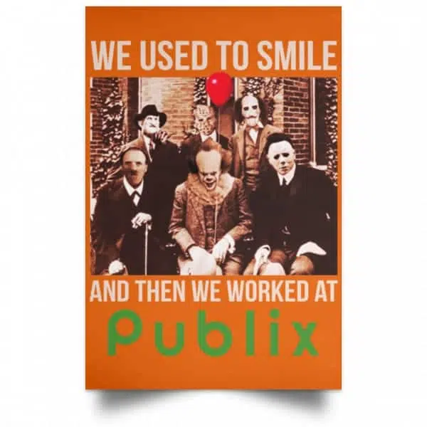 We Used To Smile And Then We Worked At Publix Poster 6