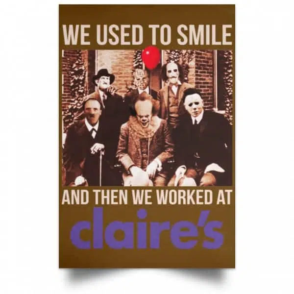 We Used To Smile And Then We Worked At Claire's Posters 5