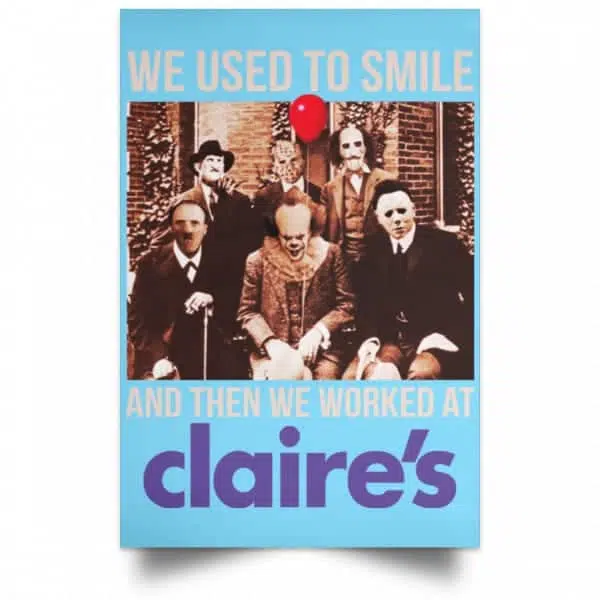We Used To Smile And Then We Worked At Claire's Posters 7