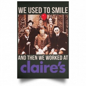 We Used To Smile And Then We Worked At Claire's Posters 26 We Used To Smile And Then We Worked At Claire's Posters 26