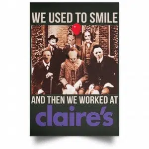 We Used To Smile And Then We Worked At Claire's Posters 26